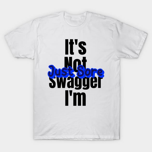 Motivational Workout | It's not swagger I'm just sore T-Shirt by GymLife.MyLife